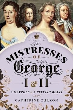 The Mistresses of George I and II - Curzon, Catherine