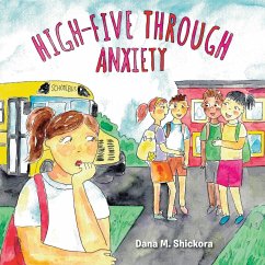 High-Five Through Anxiety - Shickora, Dana M.