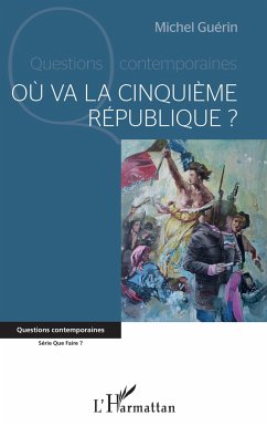 Où va la cinquième République ? - Guérin, Michel