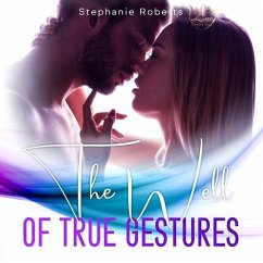 The Well of True Gestures: Simple True Gestures for Couples to Practice that OOze Romance and Keep Lღve Alive and Thriving in a Healthy and - Roberts, Stephanie
