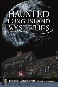 Haunted Long Island Mysteries - Brosky, Kerriann Flanagan