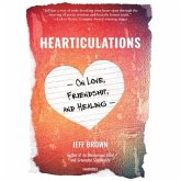 Hearticulations Lib/E: On Love, Friendship, and Healing