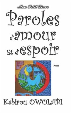 Paroles d'amour et d'espoir: Mon Petit Livre - Owolabi, Kabirou