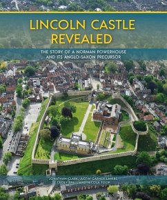 Lincoln Castle Revealed - Clark, Jonathan; Garner-Lahire, Justin; Spall, Cecily