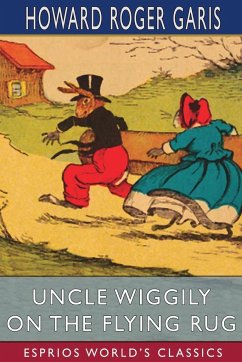 Uncle Wiggily on The Flying Rug (Esprios Classics) - Garis, Howard Roger