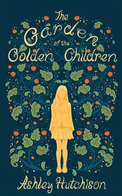 The Garden of the Golden Children - Hutchison, Ashley