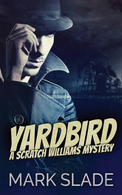 Yardbird: A Scratch Williams Mystery - Slade, Mark