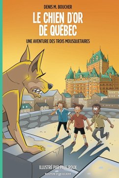 Le chien d'or de Québec - Boucher, Denis M.
