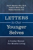 Letters to Our Younger Selves: A Combat Manual for Mindful Living
