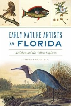 Early Nature Artists in Florida: Audubon and His Fellow Explorers - Fasolino, Chris