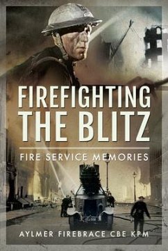 Firefighting the Blitz - KPM, Aylmer Firebrace CBE,