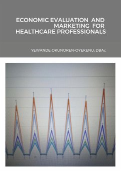 ECONOMIC EVALUATION AND MARKETING FOR HEALTHCARE PROFESSIONALS - Okunoren-Oyekenu, Yewande