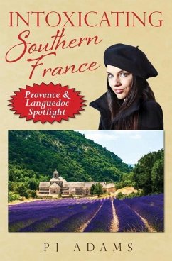Intoxicating Southern France: Provence & Languedoc Spotlight - Adams, Pj