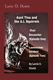 Aunt Tina and the A.I. Squirrels First Encounter (Episode One) Lawnmower Incident (Episode Two)