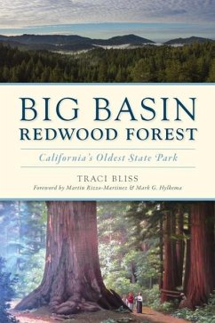 Big Basin Redwood Forest: California's Oldest State Park - Bliss, Traci