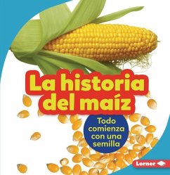 La Historia del Maíz (the Story of Corn) - Nelson, Robin