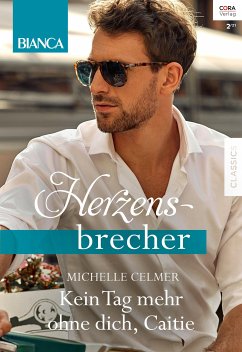 Kein Tag mehr ohne dich, Caitie (eBook, ePUB) - Celmer, Michelle