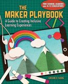 The Maker Playbook: A Guide to Creating Inclusive Learning Experiences
