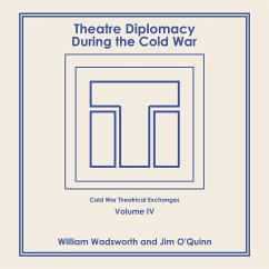 Theatre Diplomacy During the Cold War - Wadsworth, William; O'Quinn, Jim