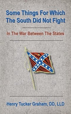 Some Things For Which The South Did Not Fight In The War Between The States - Graham, Henry T.