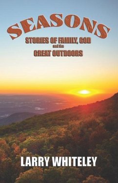 Seasons: Stories of Family, God and the Great Outdoors - Whiteley, Larry