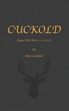 Cuckold (Super Rich Parts 1, 2, 3 & 4): Cuckold & Hotwife Mini Collection. - Cauldwell, Benji