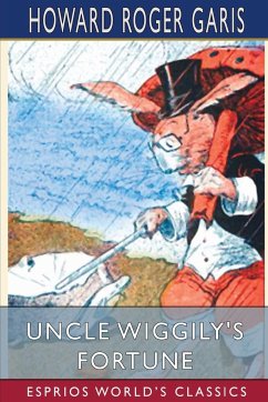 Uncle Wiggily's Fortune (Esprios Classics) - Garis, Howard Roger