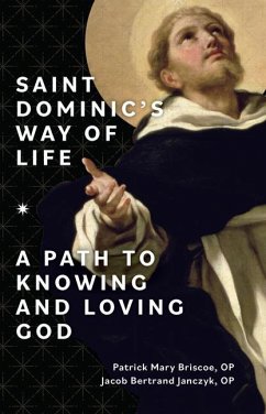 Saint Dominic's Way of Life - Briscoe Op, Patrick Mary; Janczyk Op, Jacob Bertrand