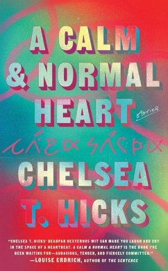 A Calm and Normal Heart: Stories - Hicks, Chelsea T.