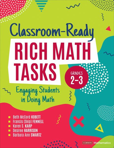 Classroom-Ready Rich Math Tasks, Grades 2-3 Classroom-Ready Rich Math Tasks, Grades 2-3