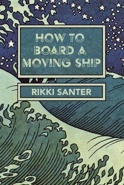 How to Board a Moving Ship - Santer, Rikki