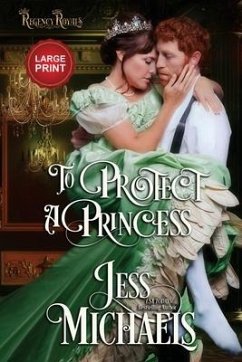 To Protect a Princess: Large Print Edition - Michaels, Jess