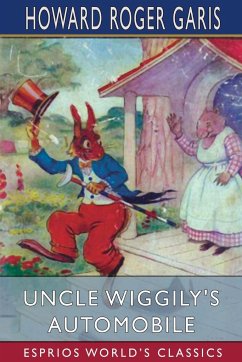 Uncle Wiggily's Automobile (Esprios Classics) - Garis, Howard Roger