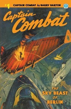 Captain Combat #1: The Sky Beast of Berlin - Barton, Barry; Bowen, Robert Sidney