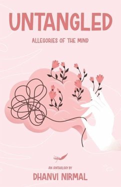 Untangled: Allegories of the Mind - Nirmal, Dhanvi