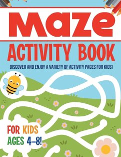 Maze Activity Book For Kids Ages 4-8! Discover And Enjoy A Variety Of Activity Pages For Kids! - Illustrations, Bold