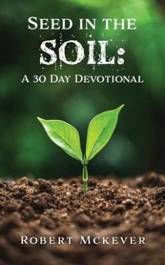 Seed in the Soil: A 30 Day Devotional - McKever, Robert