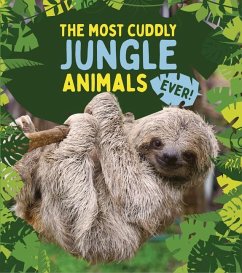 The Most Cuddly Jungle Animals Ever - Claybourne, Anna