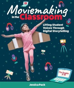 Moviemaking in the Classroom: Lifting Student Voices Through Digital Storytelling - Peck, Jessica