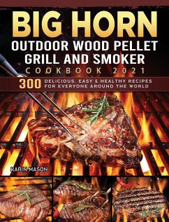 BIG HORN OUTDOOR Wood Pellet Grill & Smoker Cookbook 2021 - Mason, Karin