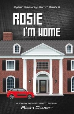 Cyber Security Sam Book 3: Rosie I'm Home Volume 3 - Owen, Rich