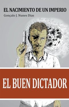 El Buen Dictador I - Dias, Gonçalo Jn