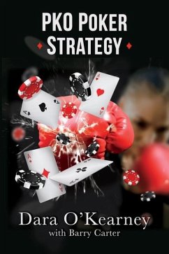 PKO Poker Strategy: How to adapt to Bounty and Progressive Knockout online poker tournaments - Carter, Barry; O'Kearney, Dara