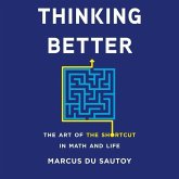 Thinking Better Lib/E: The Art of the Shortcut in Math and Life