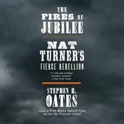 The Fires of Jubilee: Nat Turner's Fierce Rebellion - Oates, Stephen B.