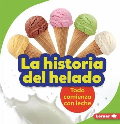 La Historia del Helado (the Story of Ice Cream) - Taus-Bolstad, Stacy