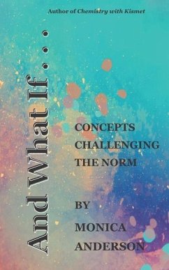 And What If . . .: Concepts Challenging the Norm - Anderson, Monica