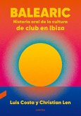 Balearic: Historia Oral de la Cultura de Club En Ibiza Volume 1