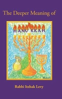 The Deeper Meaning of Hanukkah - Levy, Rabbi Itzhak