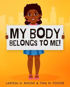 My Body Belongs To Me! - Foster, Tina N.; Rhone, Larissa H.